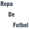 Ropa de futbol